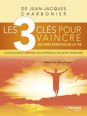 cover image of Les 3 clés pour vaincre les pires épreuves de la vie